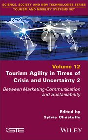 Tourism Agility in Times of Crisis and Uncertainty 2 : Between Marketing-communication and Sustainability cover image