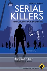 Serial Killers - Philosophy for Everyone : Being and Killing. Philosophy for Everyone (Wiley) cover image
