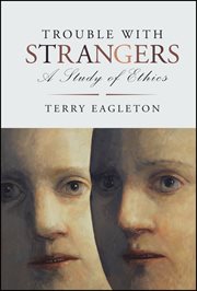 Trouble With Strangers : A Study of Ethics cover image