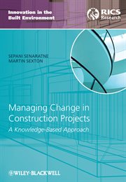 Managing Change in Construction Projects : A Knowledge-Based Approach cover image