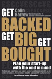 Get Backed, Get Big, Get Bought : Plan your start-up with the end in mind cover image