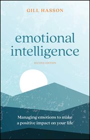 Emotional Intelligence : Managing Emotions to Make a Positive Impact on Your Life cover image