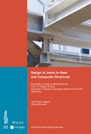 Design of Joints in Steel and Composite Structures : Eurocode 3: Design of Steel Structures. Part 1-8 Design of Joints. Eurocode 4: Design of Composite S cover image