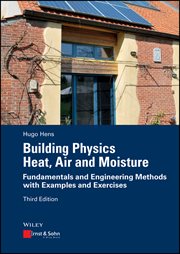 Building Physics - Heat, Air and Moisture : Fundamentals and Engineering Methods with Examples and Exercises cover image