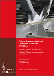 Fatigue Design of Steel and Composite Structures : Eurocode 3: Design of Steel Structures, Part 1 - 9 Fatigue; Eurocode 4: Design of Composite Steel An cover image