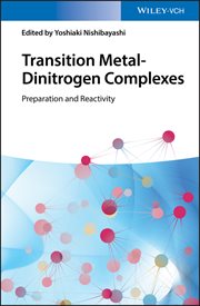 Transition Metal-Dinitrogen Complexes : Preparation and Reactivity cover image