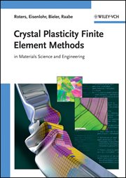 Crystal Plasticity Finite Element Methods : in Materials Science and Engineering cover image