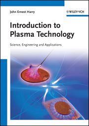 Introduction to Plasma Technology : Science, Engineering, and Applications cover image