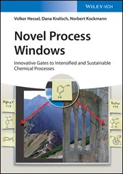 Novel Process Windows : Innovative Gates to Intensified and Sustainable Chemical Processes cover image