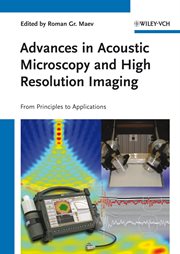 Advances in Acoustic Microscopy and High Resolution Imaging : From Principles to Applications cover image