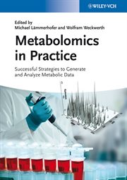 Metabolomics in Practice : Successful Strategies to Generate and Analyze Metabolic Data cover image