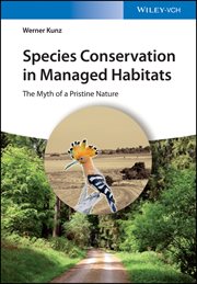 Species Conservation in Managed Habitats : The Myth of a Pristine Nature cover image