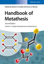 Handbook of Metathesis, Volume 1 : Catalyst Development and Mechanism cover image