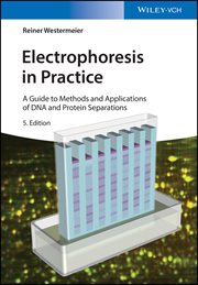Electrophoresis in Practice : A Guide to Methods and Applications of DNA and Protein Separations cover image