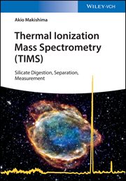 Thermal Ionization Mass Spectrometry (TIMS) : Silicate Digestion, Separation, and Measurement cover image