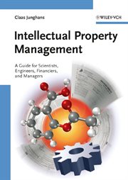 Intellectual Property Management : A Guide for Scientists, Engineers, Financiers, and Managers cover image