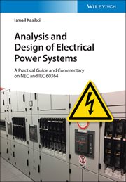 Analysis and Design of Electrical Power Systems : A Practical Guide and Commentary on NEC and IEC 60364 cover image