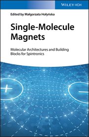 Single-Molecule Magnets : Molecular Architectures and Building Blocks for Spintronics cover image