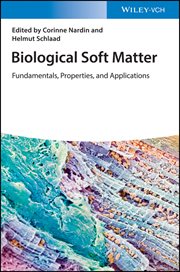 Biological Soft Matter : Fundamentals, Properties, and Applications cover image