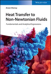 Heat Transfer to Non-Newtonian Fluids : Fundamentals and Analytical Expressions cover image