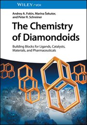 The Chemistry of Diamondoids : Building Blocks for Ligands, Catalysts, Pharmaceuticals, and Materials cover image