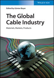 The Global Cable Industry : Materials, Markets, Products cover image