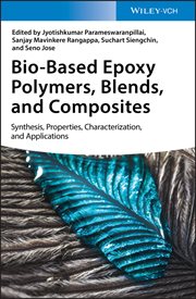 Bio-Based Epoxy Polymers, Blends, and Composites : Synthesis, Properties, Characterization, and Applications cover image