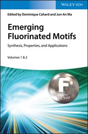 Emerging Fluorinated Motifs : Synthesis, Properties and Applications cover image