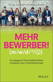 Mehr Bewerber! : So begegnen Personaldienstleister erfolgreich dem Fachkräftemangel cover image