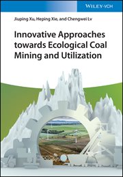 Innovative Approaches towards Ecological Coal Mining and Utilization cover image