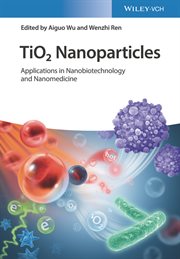 TiO2 Nanoparticles : Applications in Nanobiotechnology and Nanomedicine cover image