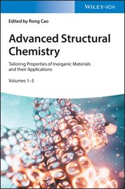 Advanced Structural Chemistry : Tailoring Properties of Inorganic Materials and their Applications, 3 Volumes cover image