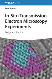 In-Situ Transmission Electron Microscopy Experiments : Design and Practice cover image