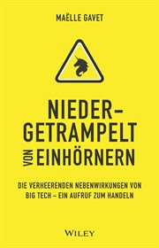 Niedergetrampelt Von Einhörnern : Die verheerenden Nebenwirkungen von Big Tech - ein Aufruf zum Handeln cover image