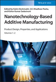 Nanotechnology-Based Additive Manufacturing : Product Design, Properties, and Applications cover image