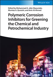 Polymeric Corrosion Inhibitors for Greening the Chemical and Petrochemical Industry cover image