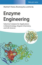 Enzyme Engineering : Selective Catalysts for Applications in Biotechnology, Organic Chemistry, and Life Science cover image