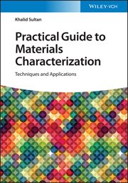 Practical Guide to Materials Characterization : Techniques and Applications cover image