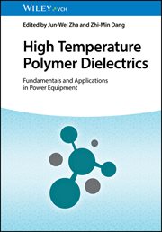 High Temperature Polymer Dielectrics : Fundamentals and Applications in Power Equipment cover image
