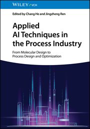 Applied AI Techniques in the Process Industry : From Molecular Design to Process Design and Optimization cover image