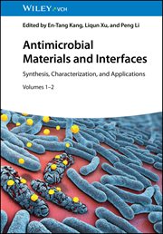 Antimicrobial Materials and Interfaces : Synthesis, Characterization, And Applications cover image