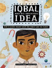 Iqbal and his ingenious idea : how a science project helps one family and the planet cover image