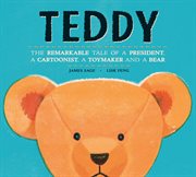 Teddy : the remarkable tale of a president, a cartoonist, a toymaker and a bear cover image