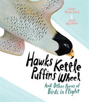 Hawks kettle, puffins wheel. And Other Poems of Birds in Flight cover image