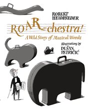 Roar-chestra!. A Wild Story of Musical Words cover image