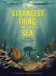 The strangest thing in the sea : and other curious creatures of the deep cover image