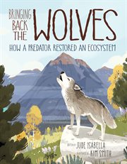 Bringing back the wolves. How a Predator Restored an Ecosystem cover image