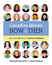 Canadian women now and then. More than 100 Stories of Fearless Trailblazers cover image