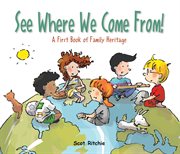 See where we come from!. A First Book of Family Heritage cover image