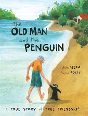 The old man and the penguin : a true story of true friendship cover image